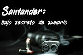 Tour Santander: Bajo Secreto de Sumario
